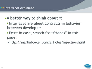 Interfaces explained


     •A better way to think about it
      Interfaces are about contracts in behavior
      betwee...
