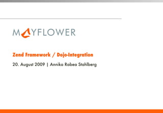 Zend Framework / Dojo-Integration 20. August 2009 | Annika Rabea Stahlberg 