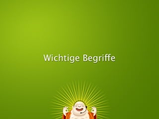 Wichtige Begriffe
 