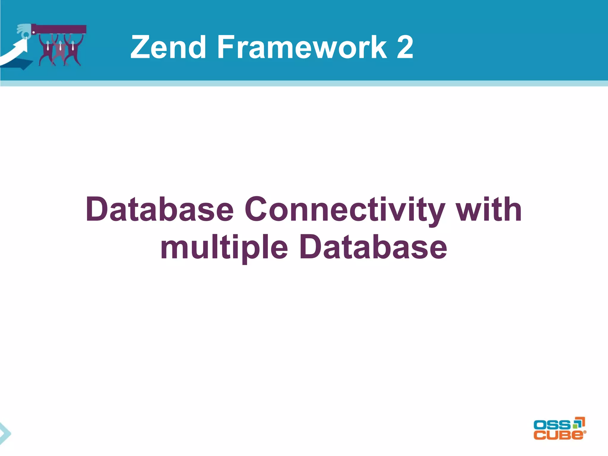 Database Connectivity with
multiple Database
Zend Framework 2
 