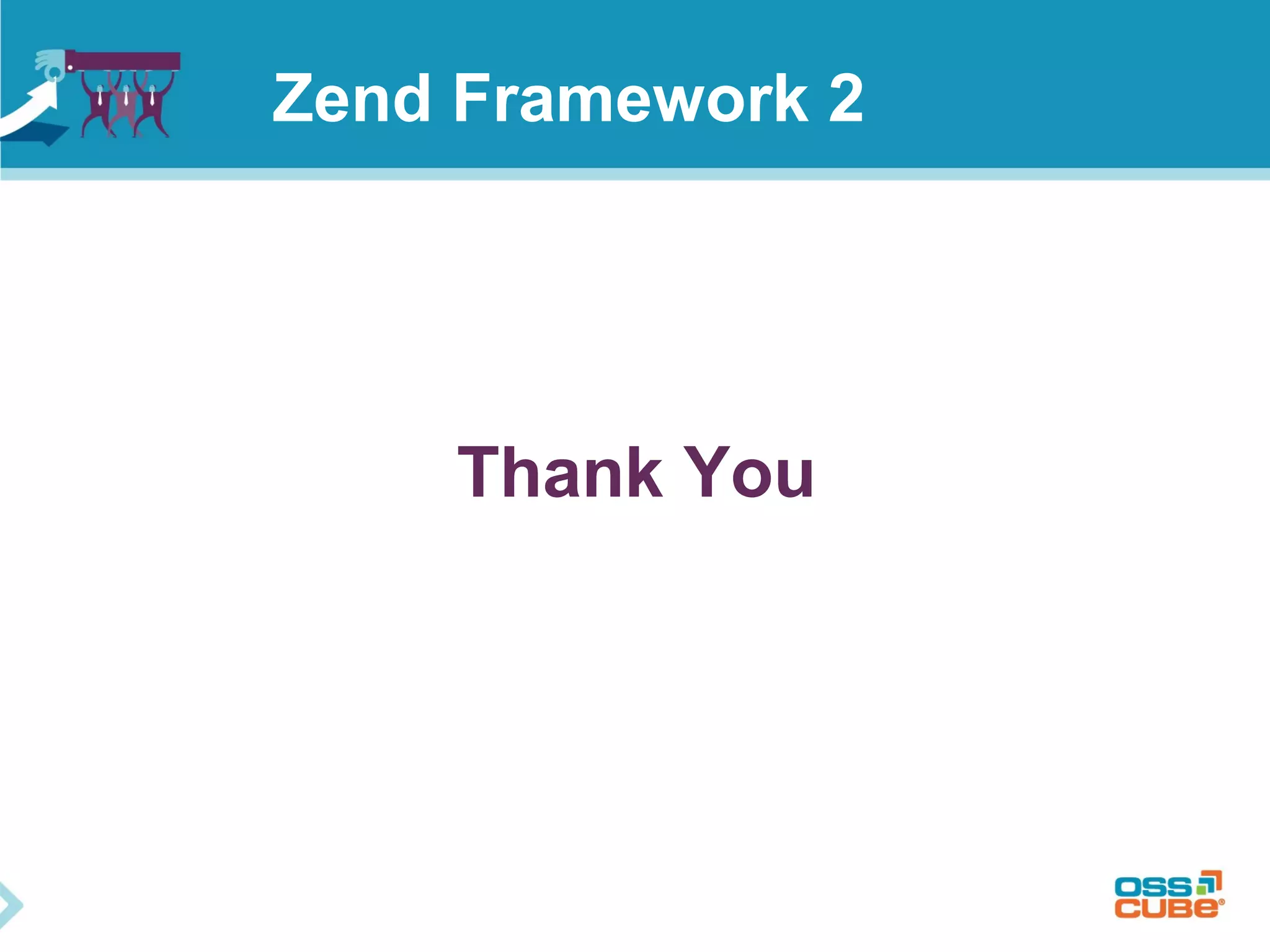 Thank You
Zend Framework 2
 