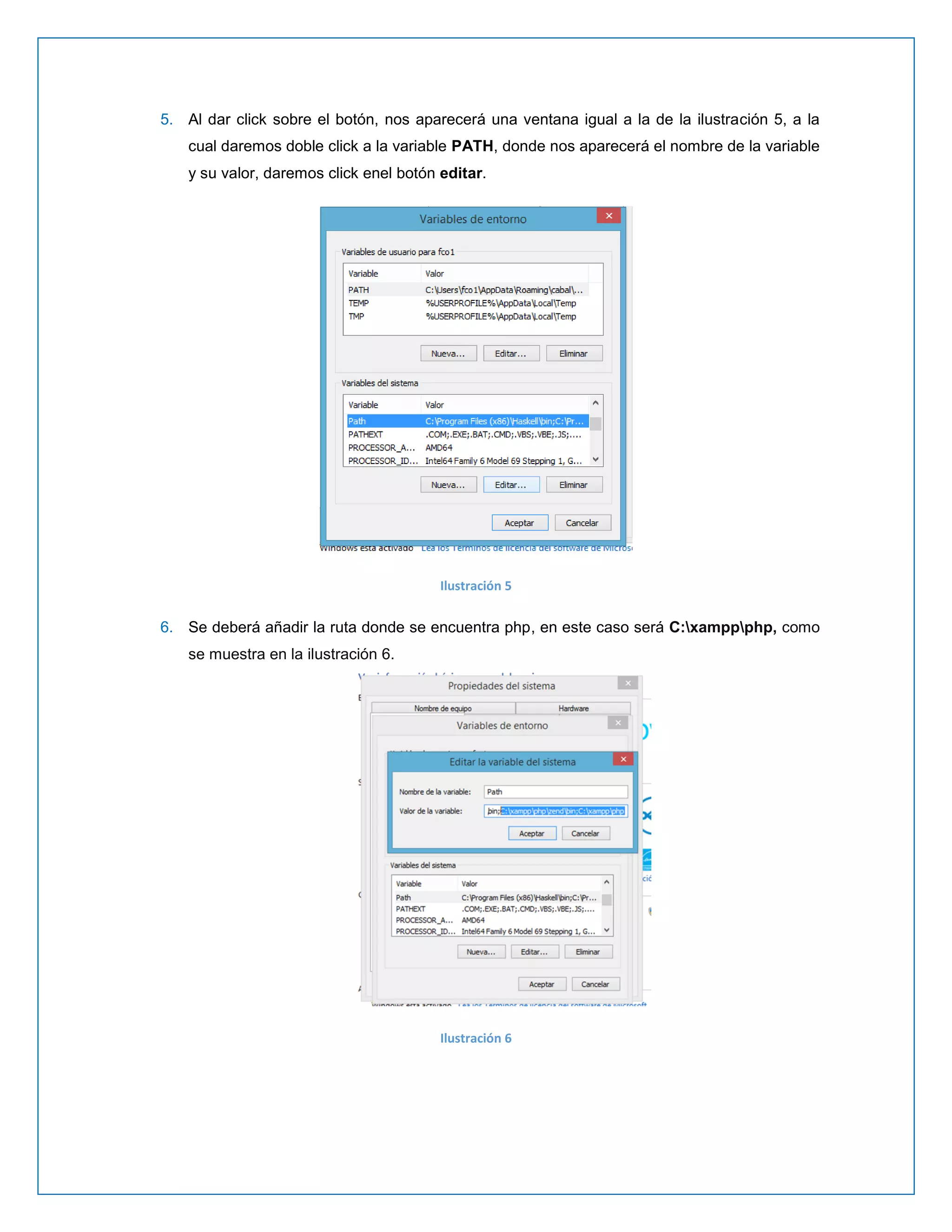 5. Al dar click sobre el botón, nos aparecerá una ventana igual a la de la ilustración 5, a la cual daremos doble click a la variable PATH, donde nos aparecerá el nombre de la variable y su valor, daremos click enel botón editar. 
Ilustración 5 6. Se deberá añadir la ruta donde se encuentra php, en este caso será C:xamppphp, como se muestra en la ilustración 6. 
Ilustración 6 
 