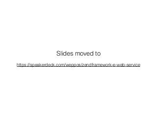 Slides moved to
https://speakerdeck.com/weppos/zendframework-e-web-service
 