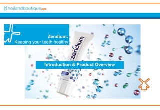 Introduction & Product Overview
Zendium:
Keeping your teeth healthy
 