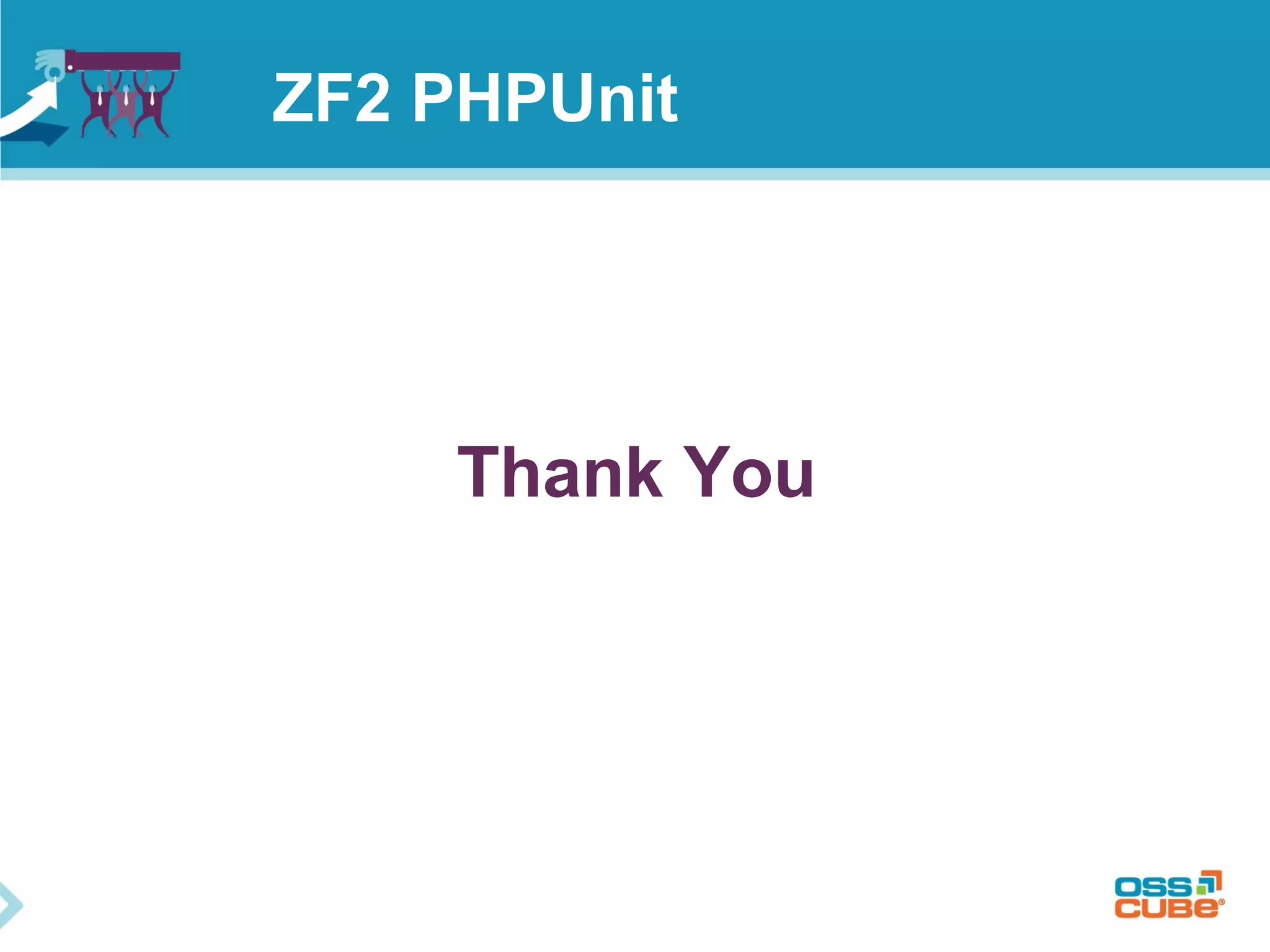ZF2 PHPUnit 
Thank You 
