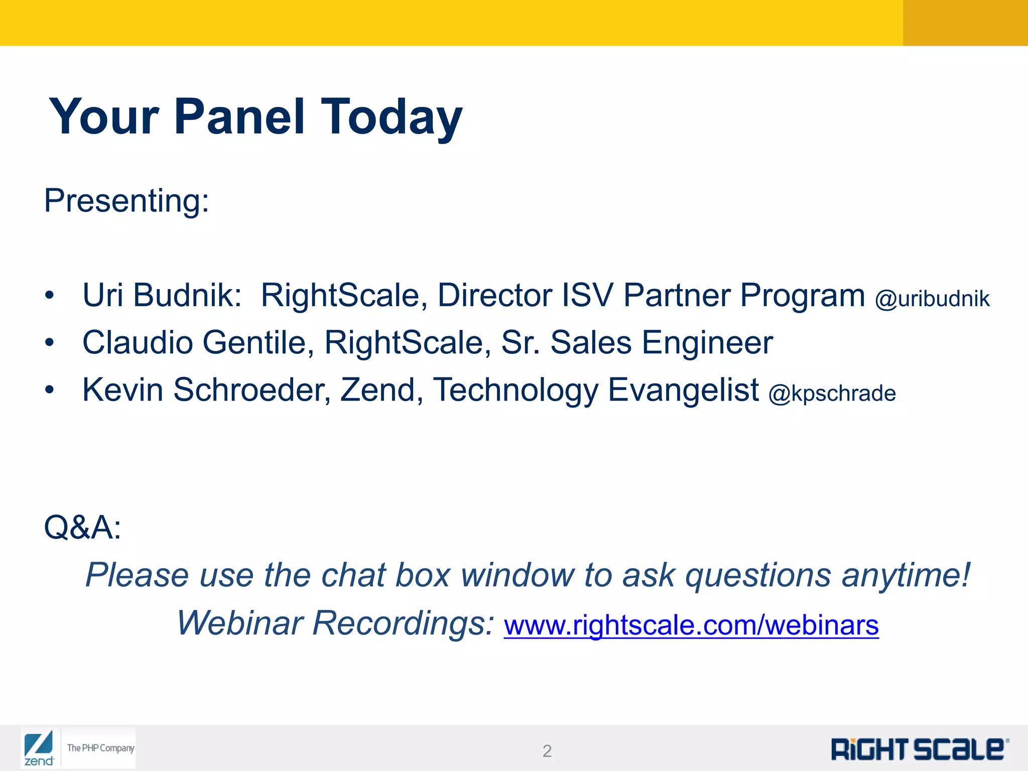 Your Panel TodayPresenting:Uri Budnik:  RightScale, Director ISV Partner Program @uribudnik
