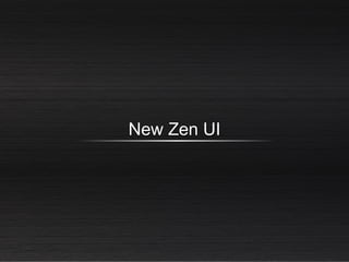 New Zen UI
 