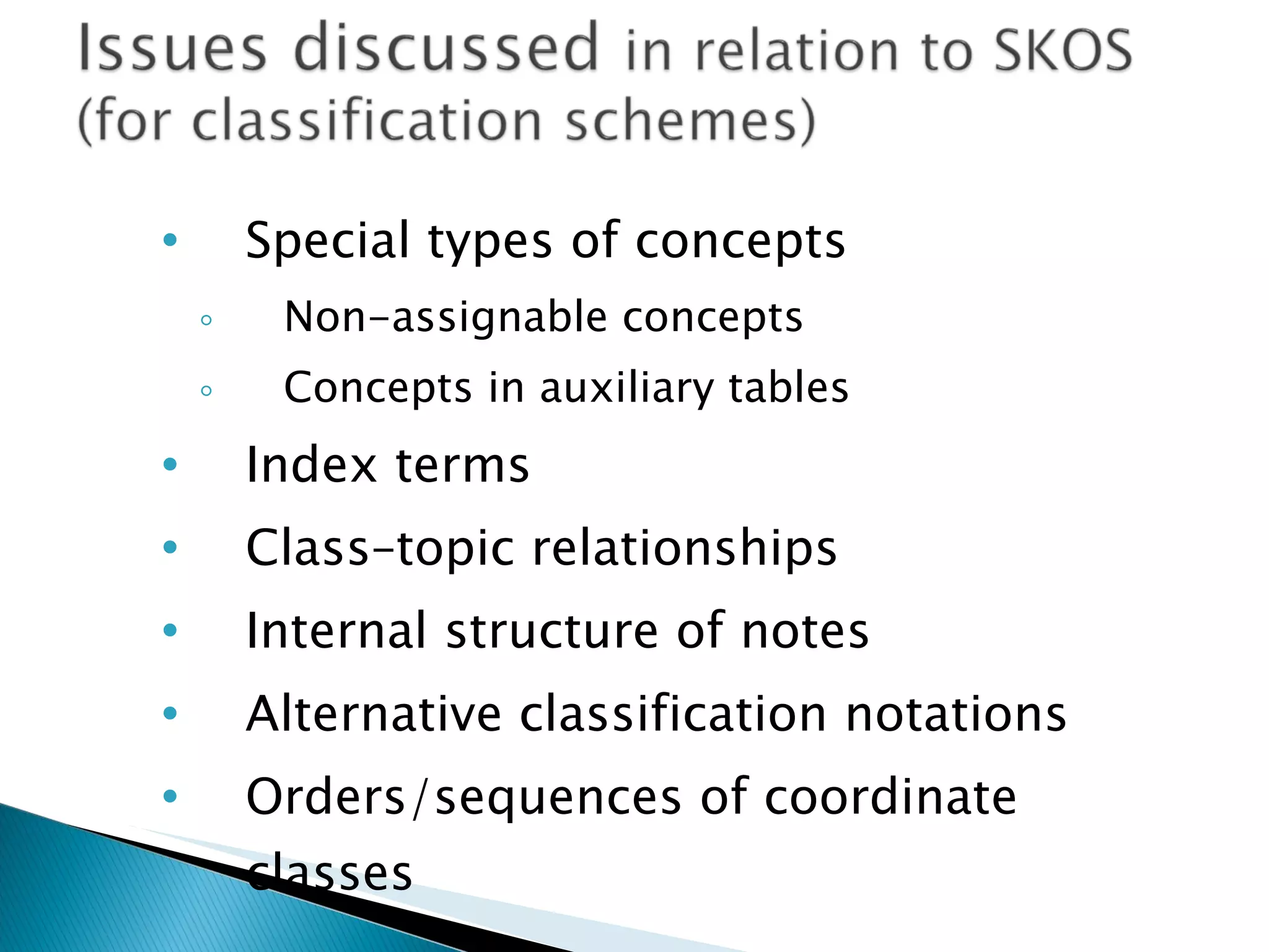 Special types of concepts Non-assignable concepts Concepts in auxiliary tables Index terms Class–topic relationships Internal structure of notes Alternative classification notations Orders/sequences of coordinate classes 