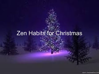 Zen Habits for Christmas   