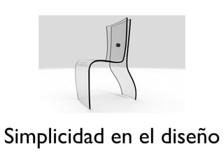 Simplicidad en el diseño
 