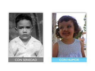 CON SERIEDAD   CON HUMOR
 