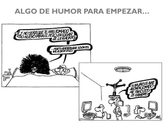 ALGO DE HUMOR PARA EMPEZAR…
 
