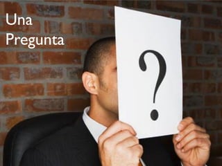 Una
Pregunta
 