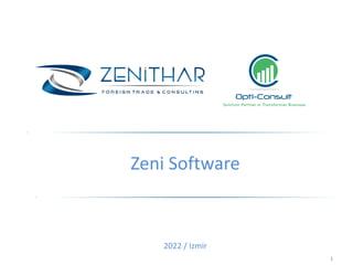 1
Zeni Software
2022 / Izmir
 