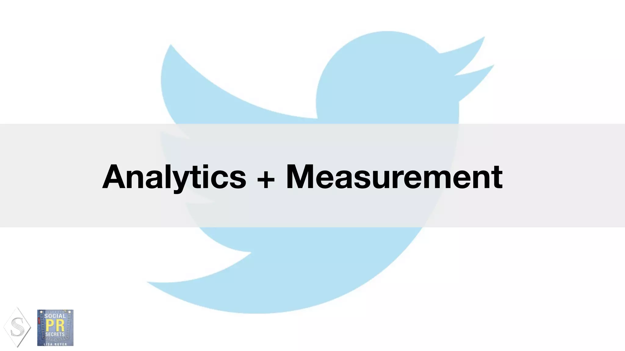 Analytics + Measurement
 