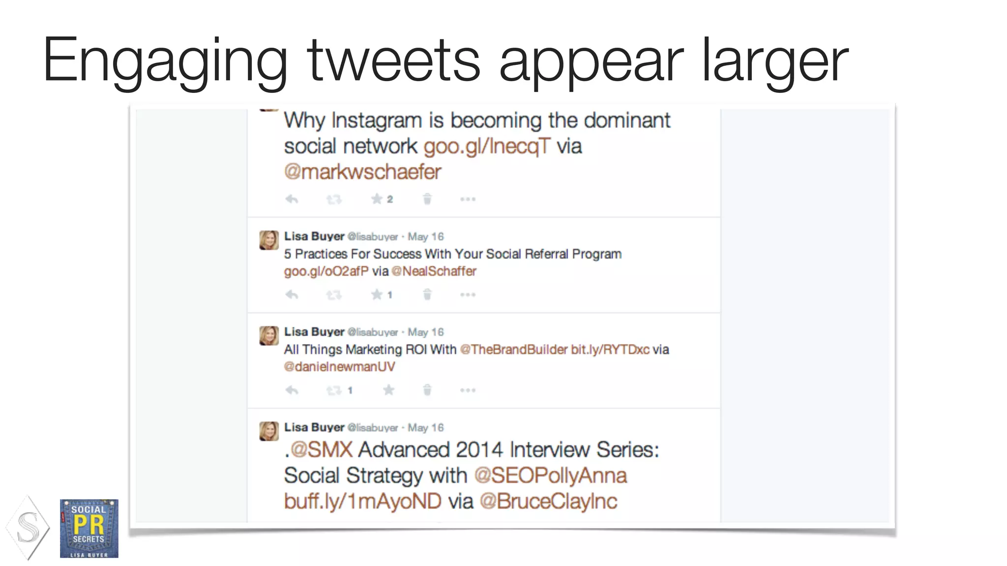 Engaging tweets appear larger
 
