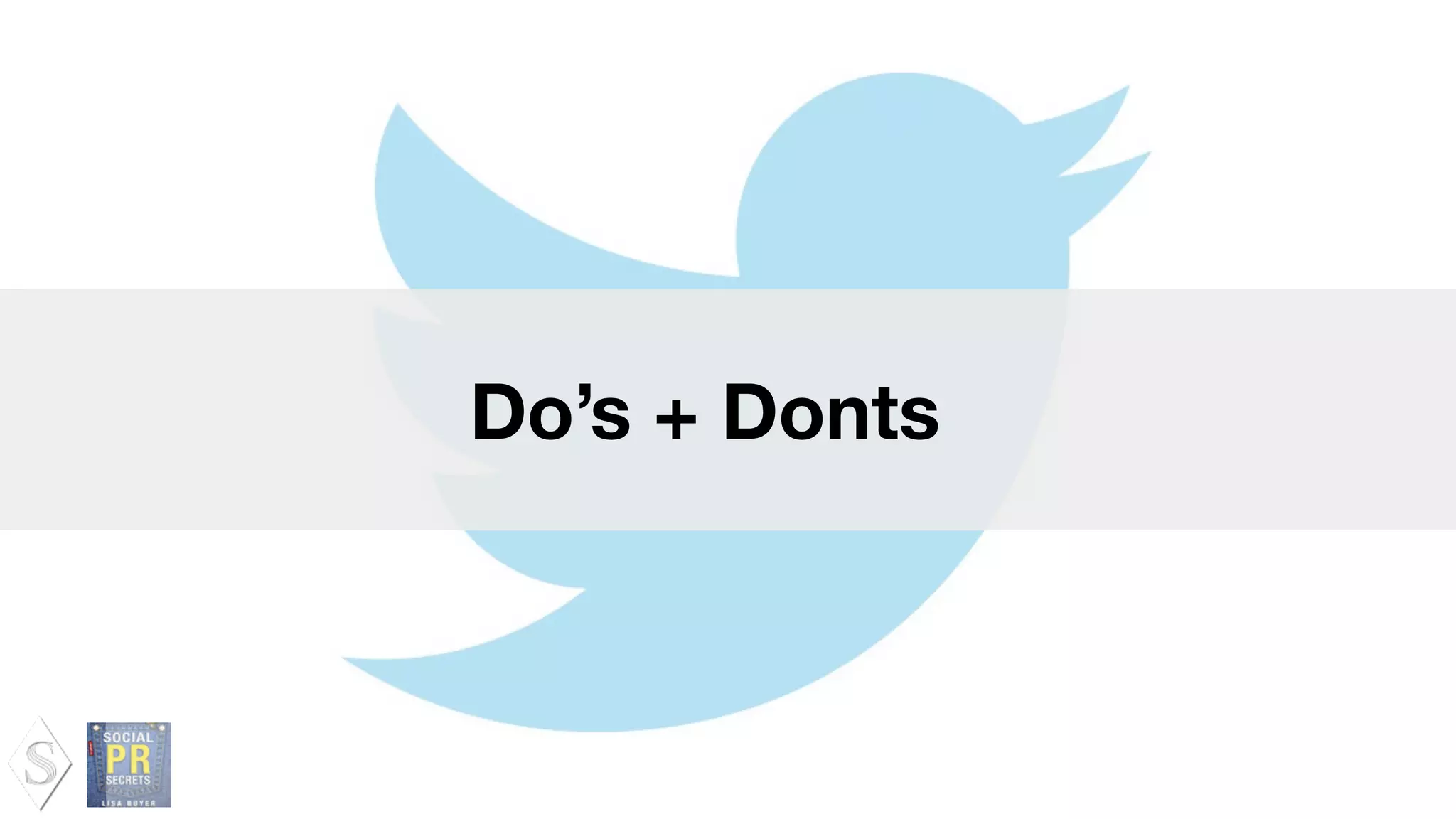 Do’s + Donts
 
