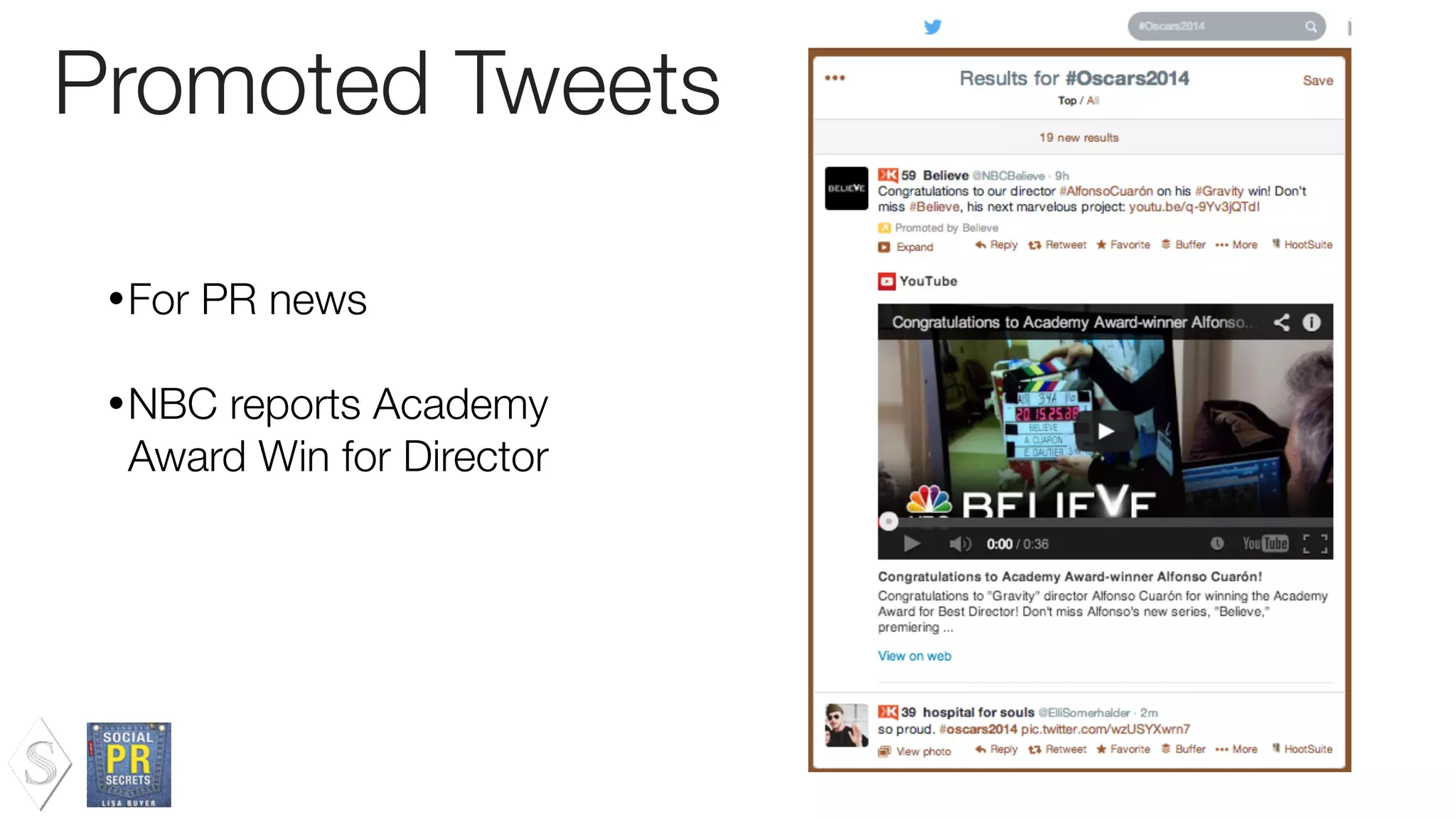 Promoted Tweets
•For PR news
!
•NBC reports Academy
Award Win for Director
 