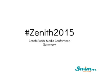 #Zenith2015
Zenith Social Media Conference
Summary
 