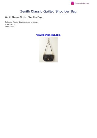 Zenith Classic Quilted Shoulder Bag
Zenith Classic Quilted Shoulder Bag
Category: Apparel & Accessories>Handbags
Brand: Zenith
SKU: 13969
www.fashionloko.com
 