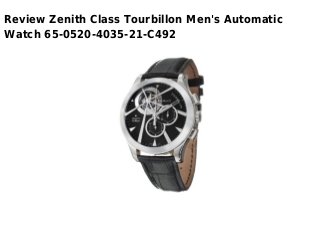 Review Zenith Class Tourbillon Men's Automatic
Watch 65-0520-4035-21-C492
 