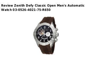 Review Zenith Defy Classic Open Men's Automatic
Watch 03-0526-4021-75-R650
 
