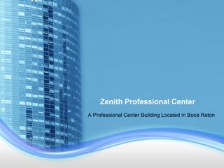 Zenith Professional Center
A Professional Center Building Located in Boca Raton
 