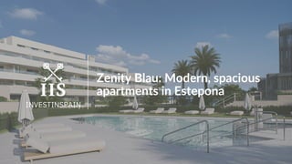 Zenity Blau: Modern, spacious
apartments in Estepona
INVESTINSPAIN
 