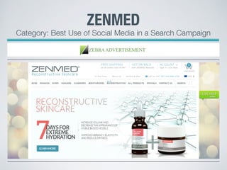 ZENMED
Category: Best Use of Social Media in a Search Campaign
 