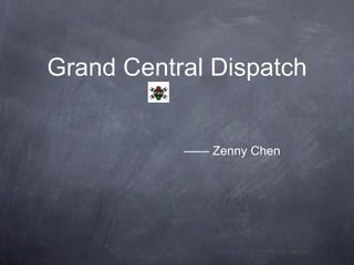 Grand Central Dispatch


           —— Zenny Chen
 