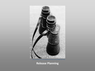http://www.flickr.com/photos/acediscovery/3030548744/


       Release Planning
 