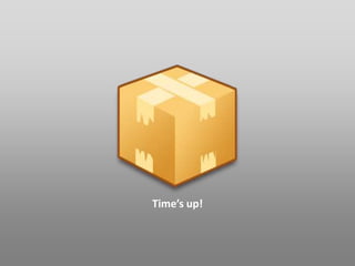Time’s up!
 