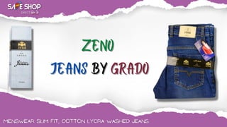 Zeno
Zeno
Jeans
Jeans By
By Grado
Grado




 