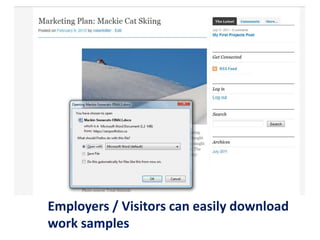 Employers / Visitors can easily download
work samples
 