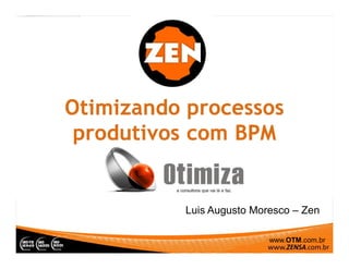 www.OTM.com.br
Luis Augusto Moresco – Zen
 