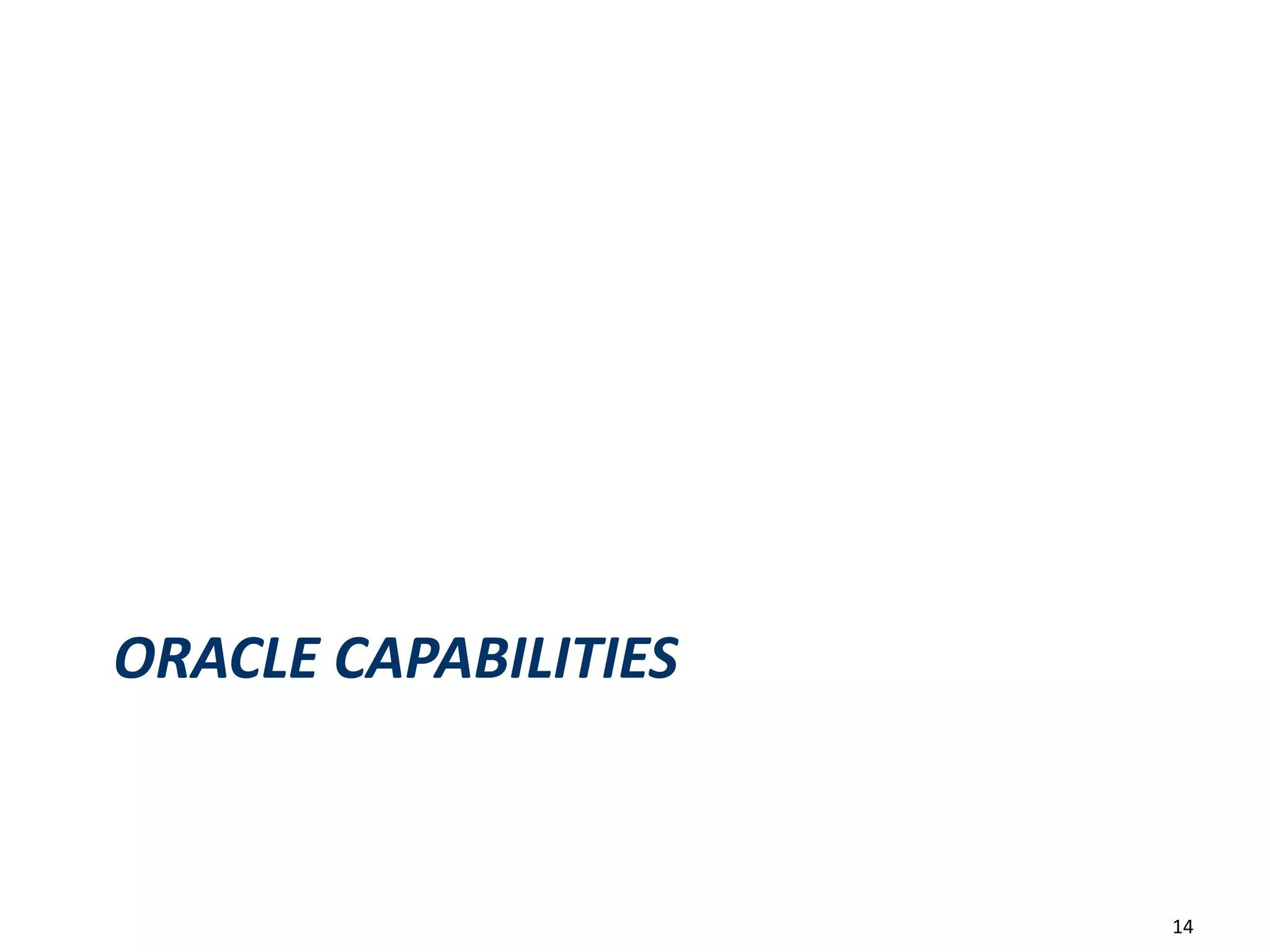 ORACLE CAPABILITIES
14
 