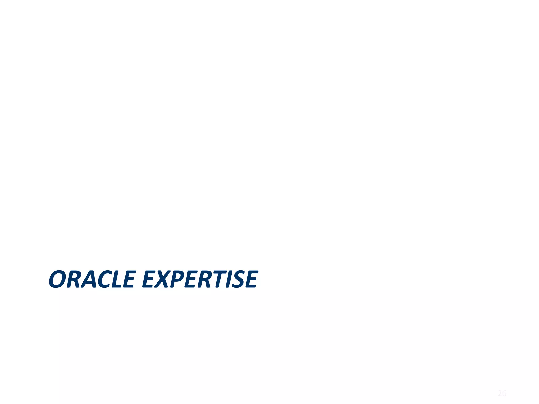 ORACLE EXPERTISE
26
 