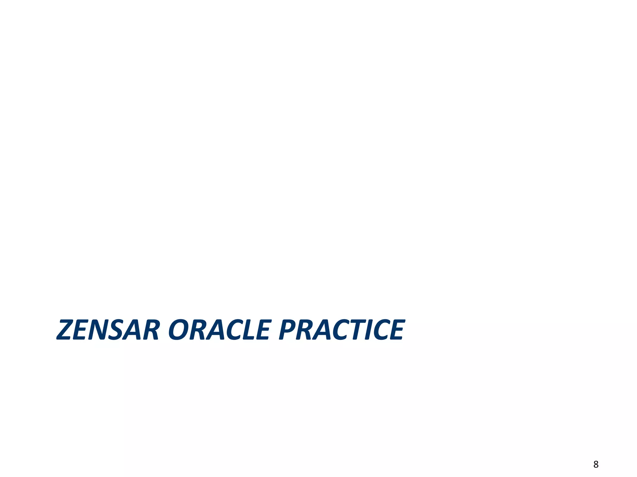 ZENSAR ORACLE PRACTICE
8
 