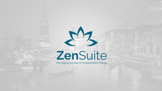 ZenSuite 
the digital partner of independent hotels  