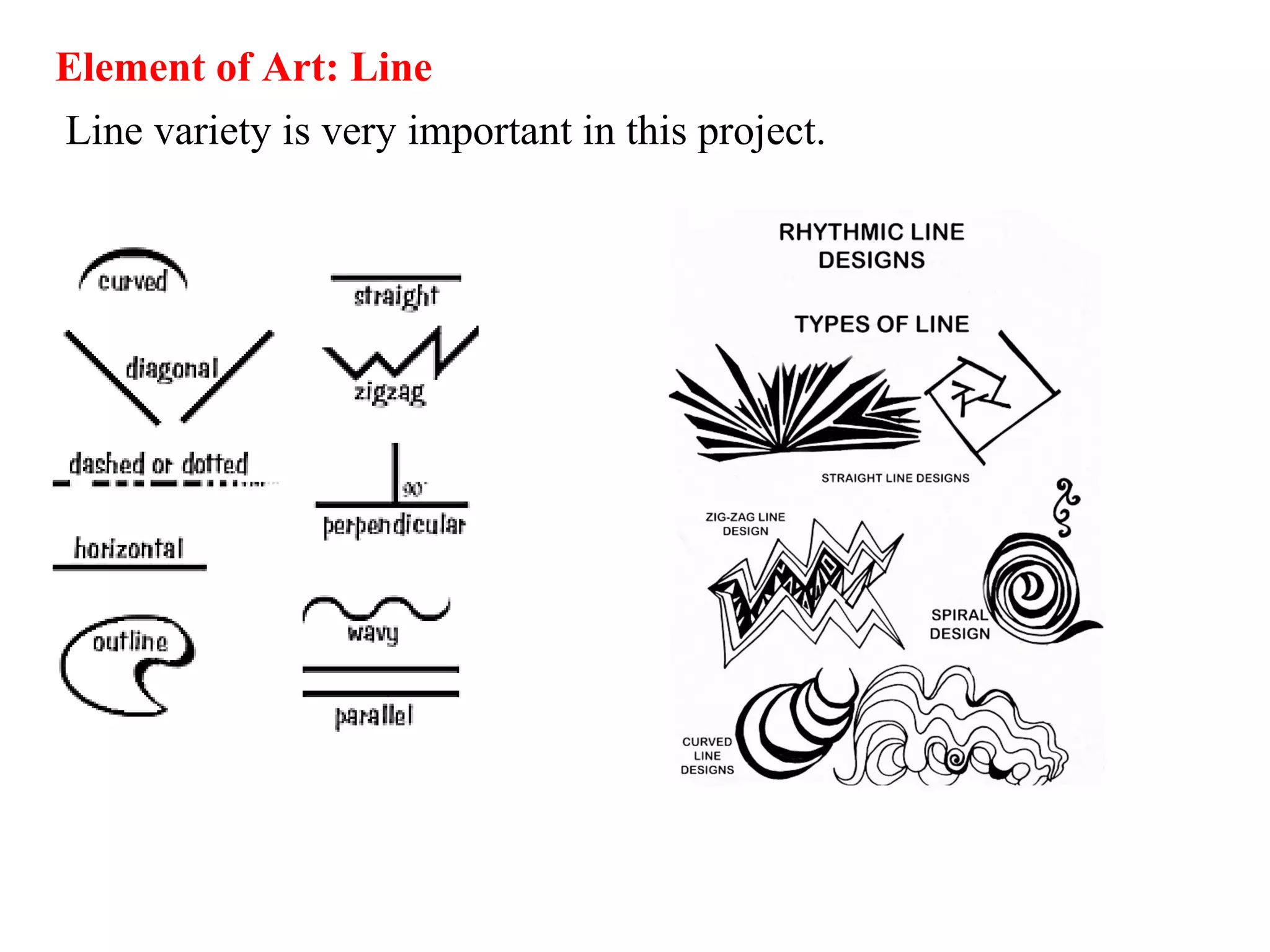 Element of Art: Line
Line variety is very important in this project.
 