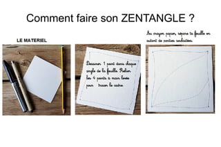 Comment faire son ZENTANGLE ?
 
