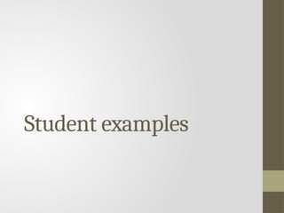 Student examples
 