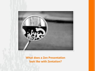 What does a Zen Presentation
look like with Zentation?
 