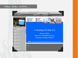 Video, Slides, Outline……
 