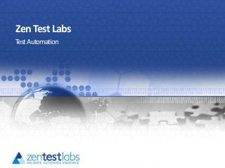 ZenTestLabs
TestAutomation
 