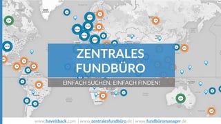 www.haveitback.com | www.zentralesfundbüro.de | www.fundbüromanager.de
ZENTRALES
FUNDBÜRO
EINFACH SUCHEN, EINFACH FINDEN!
 