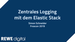 Zentrales Logging
mit dem Elastic Stack
Simon Schneider
Froscon 2019
 