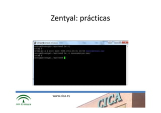 Zentyal: prácticas




www.cica.es
 