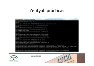 Zentyal: prácticas




www.cica.es
 