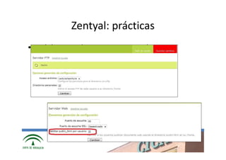Zentyal: prácticas
• Habilitamos directorios personales:




             www.cica.es
 